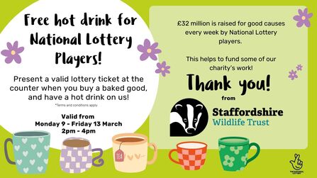 Free Hot Drink for National Lottery Players - Thank you from Staffordshire Wildlife Trust